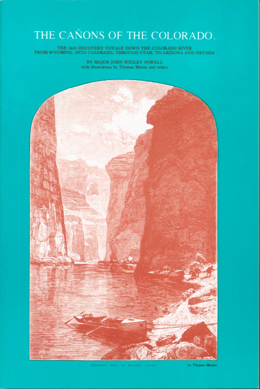 THE CA&Ntilde;ONS OF THE COLORADO-- the 1869 discovery voyage down the Colorado River. 
